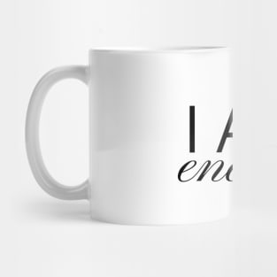 I Am Enough Mug